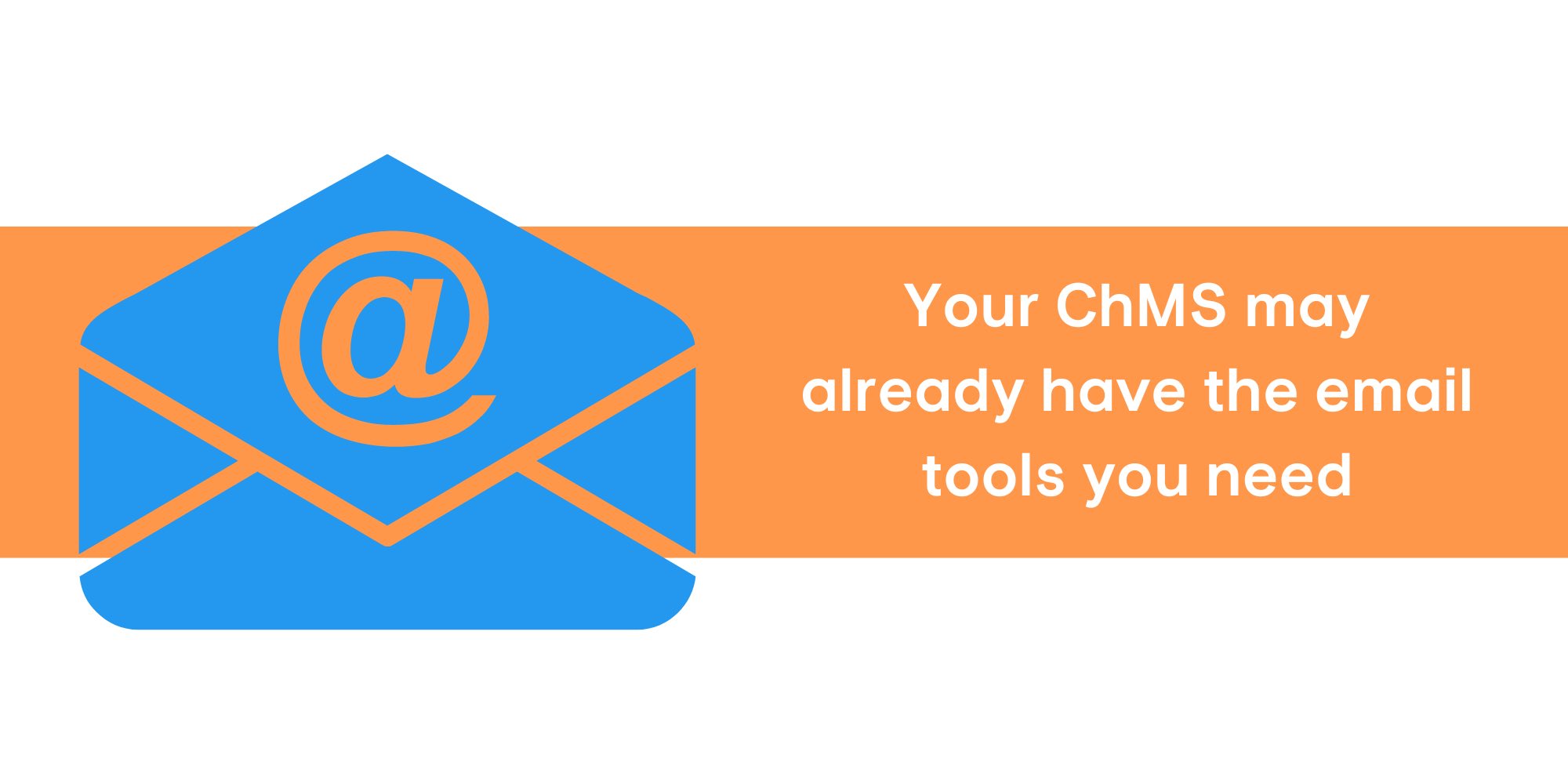 Your ChMS may already have the email tools you need