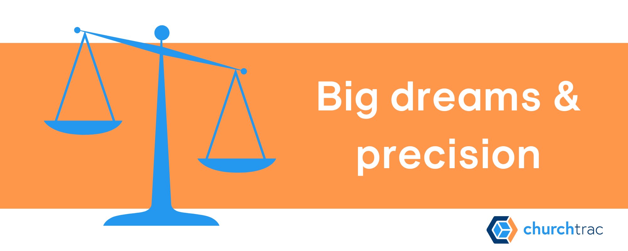 Balance big dreams with precise language in your church vision statement