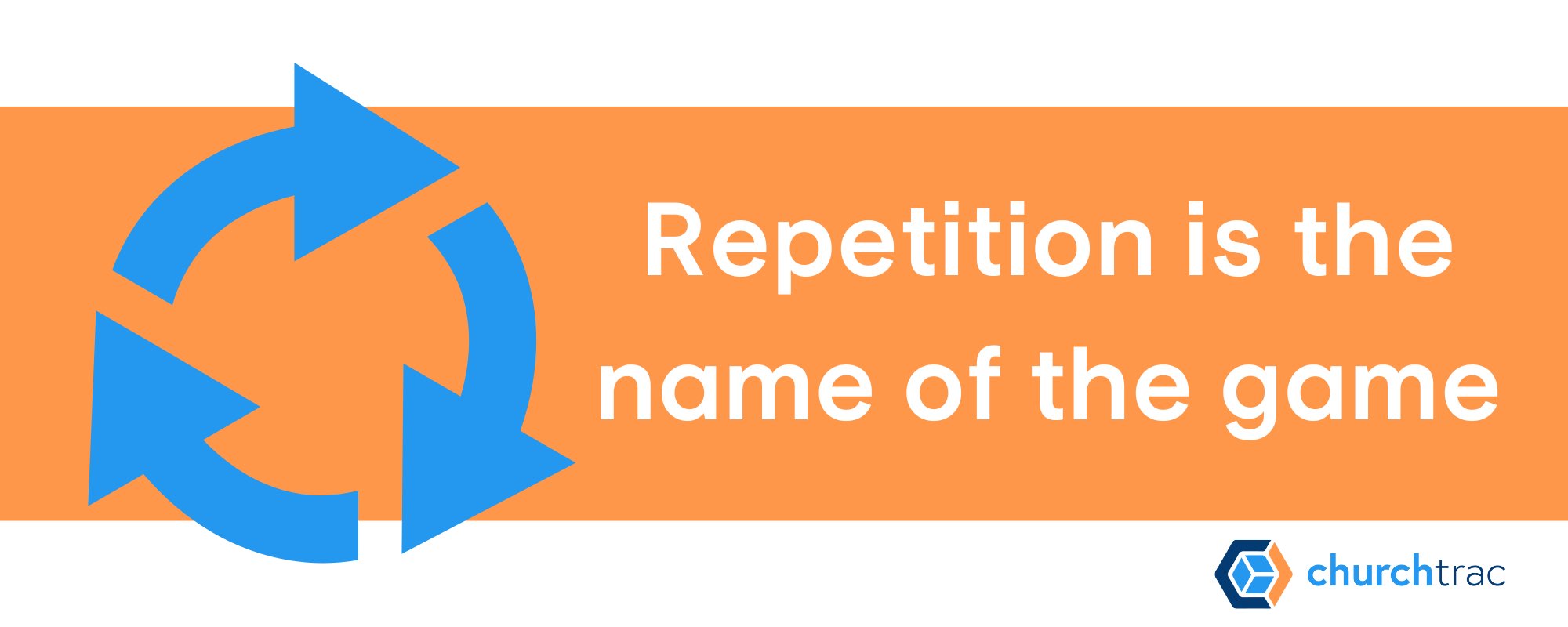 Repetition is necessary to help your members remember something new