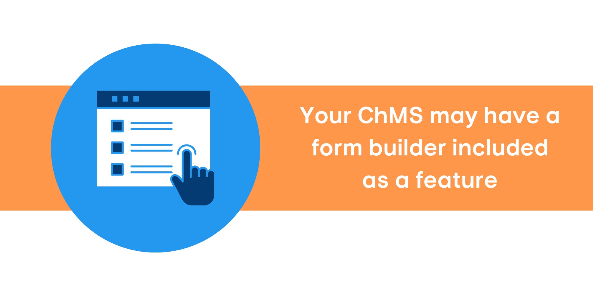 Your Church management software has a form builder included