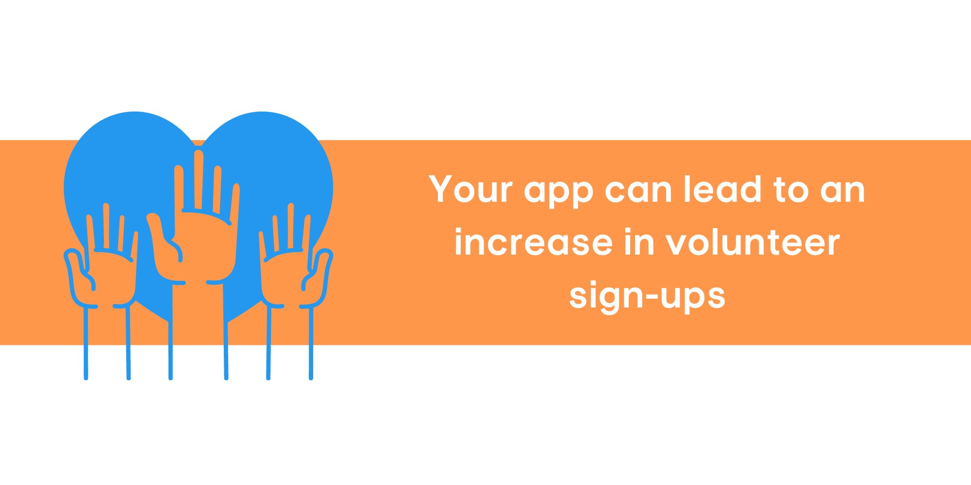 Your app can help increase volunteer signups