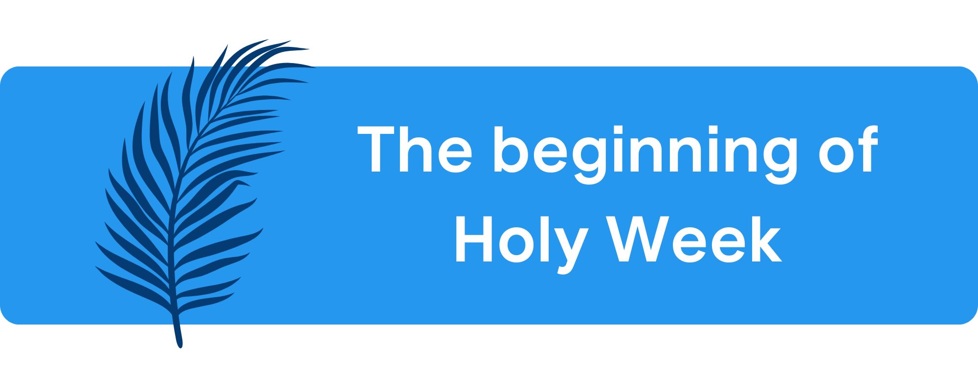 Palm Sunday is the beginning of Holy Week, which is the end of the Lent season