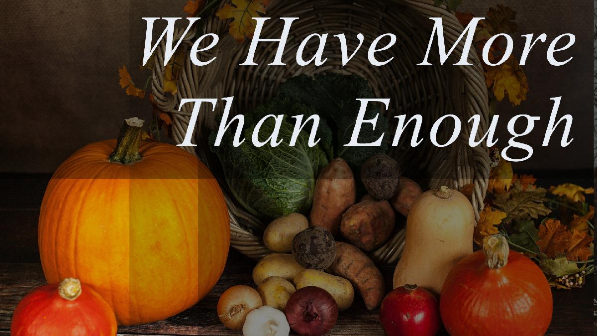We Have More Than Enough